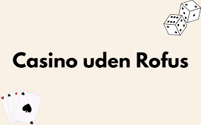 Casino Danmark uden ROFUS - Rigtige Spil og Uden Begrænsninger